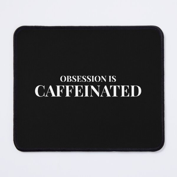 Item preview, Obsession is Caffeinated Design For Dark Clothing designed and sold by Coffee Vibes.