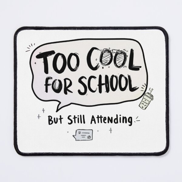 Item preview, Too Cool for School But Still Attending Funny Student Quote Design designed and sold by ConfuseLab Shop.