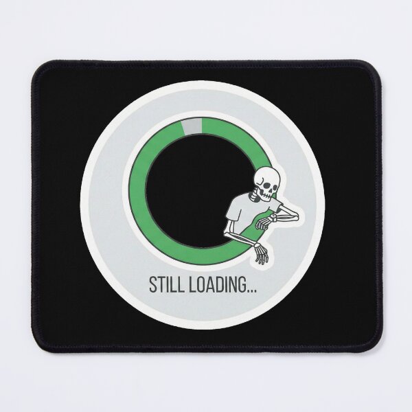 Item preview, "Still Loading" Funny Skeleton Waiting Tech Humor designed and sold by RiotKida.