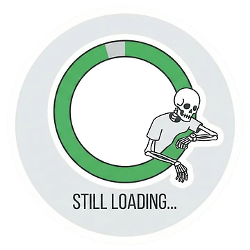Artwork thumbnail, "Still Loading" Funny Skeleton Waiting Tech Humor by RiotKida