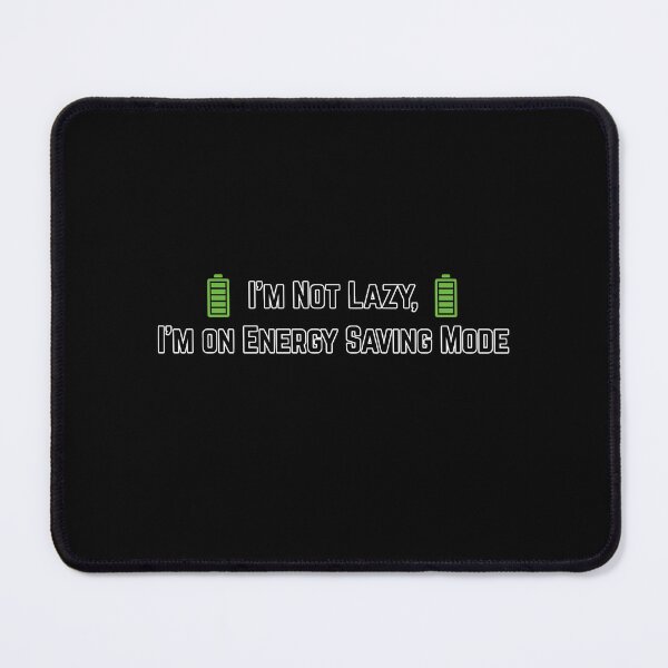 Item preview, I’m Not Lazy, I’m on Energy Saving Mode designed and sold by shopistic9999.