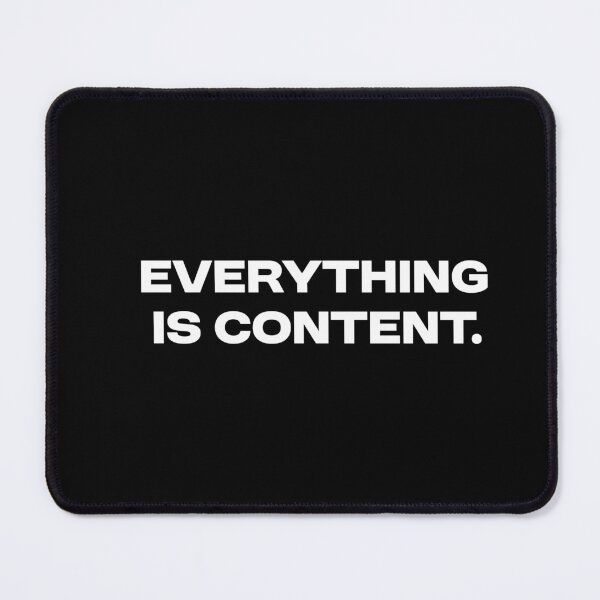 Item preview, Everything Is Content designed and sold by MolnFabrik.