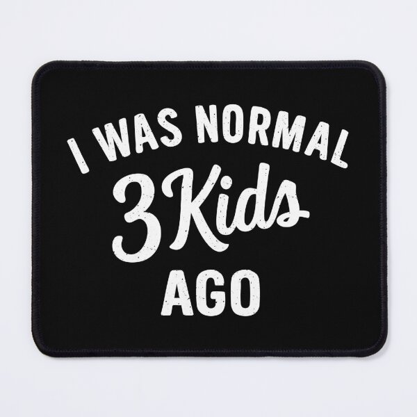 Item preview, I Was Normal 3 Kids Ago, Mama Gift, for mom designed and sold by CloudyPress.