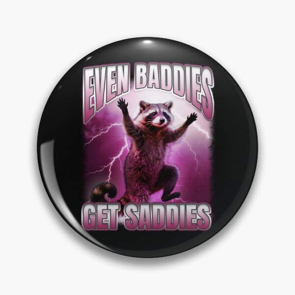 Item preview, Even Baddies Get Saddies Trash Panda Saying designed and sold by bngfx.