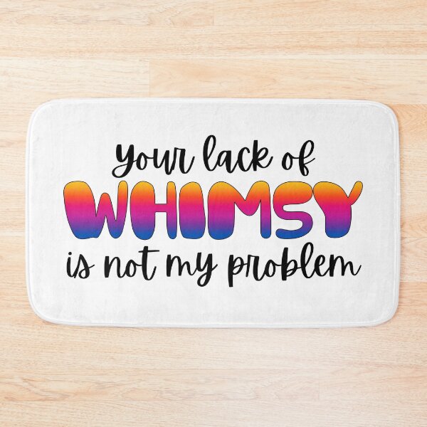 Item preview, Your lack of whimsy is not my problem designed and sold by mmrees.