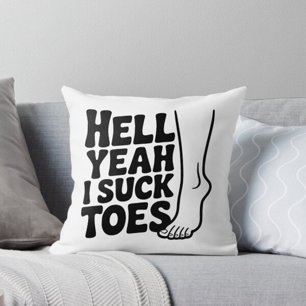 Item preview, Hell Yeah I Suck Toes designed and sold by Frank Ring.