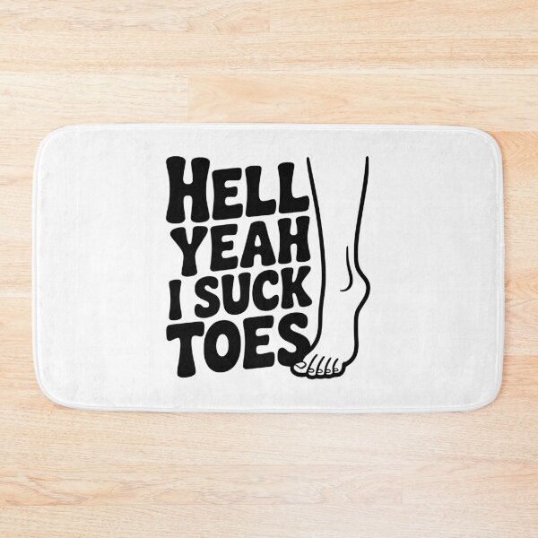 Item preview, Hell Yeah I Suck Toes designed and sold by Frank Ring.