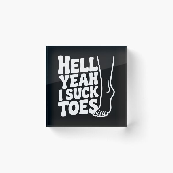 Item preview, Hell Yeah I Suck Toes designed and sold by Frank Ring.