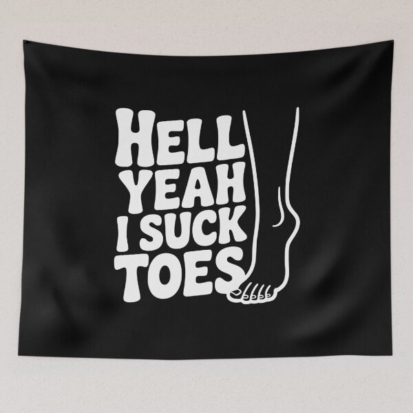 Item preview, Hell Yeah I Suck Toes designed and sold by Frank Ring.