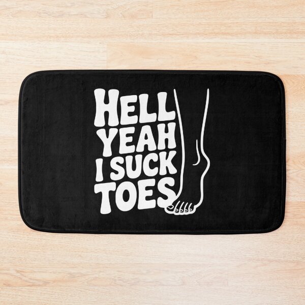 Item preview, Hell Yeah I Suck Toes designed and sold by Frank Ring.