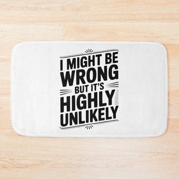 Item preview, I Might Be Wrong But It's Highly Unlikely designed and sold by Frank Ring.