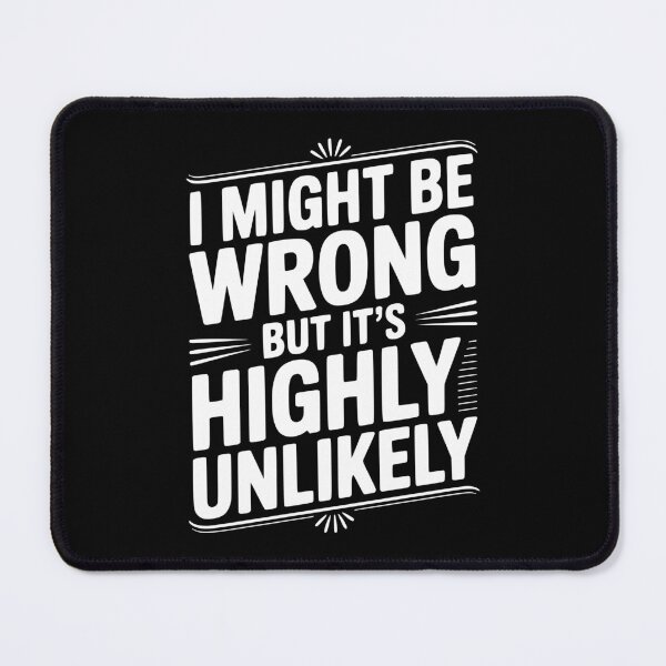 Item preview, I Might Be Wrong But It's Highly Unlikely designed and sold by Frank Ring.