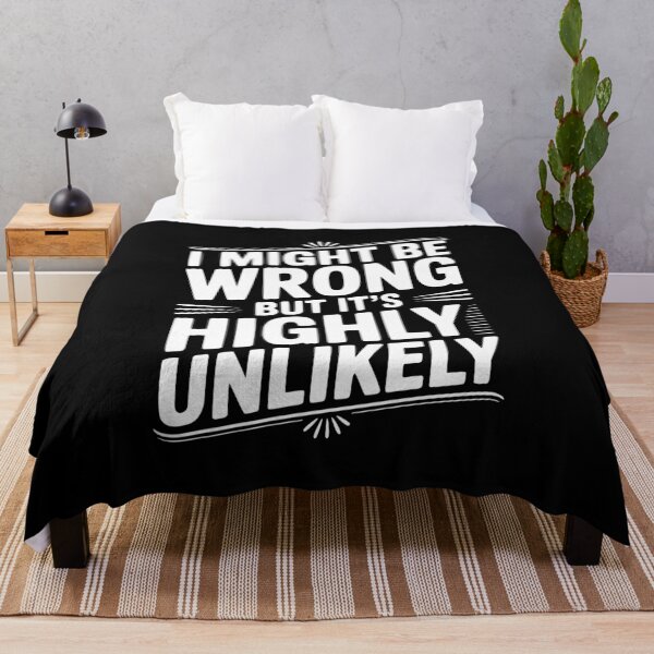 Item preview, I Might Be Wrong But It's Highly Unlikely designed and sold by Frank Ring.