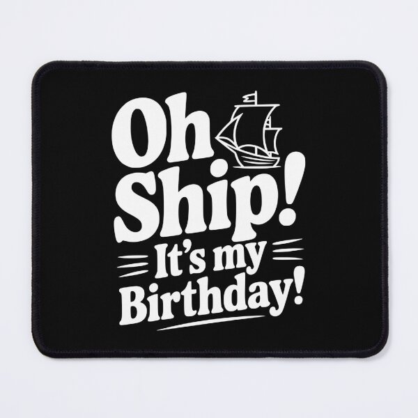 Item preview, Oh Ship! It's my Birthday designed and sold by Frank Ring.