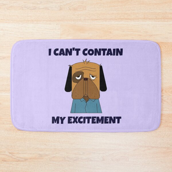 Item preview, I Can't Contain My Excitement -- sarcastic humor designed and sold by The Sporty Nerd.