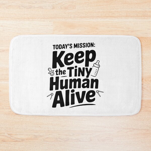 Item preview, Today's Mission: Keep the Tiny Human Alive designed and sold by Frank Ring.