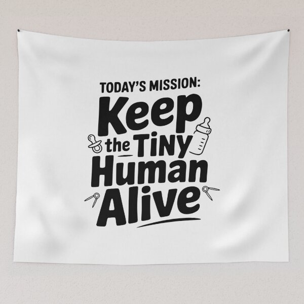 Item preview, Today's Mission: Keep the Tiny Human Alive designed and sold by Frank Ring.