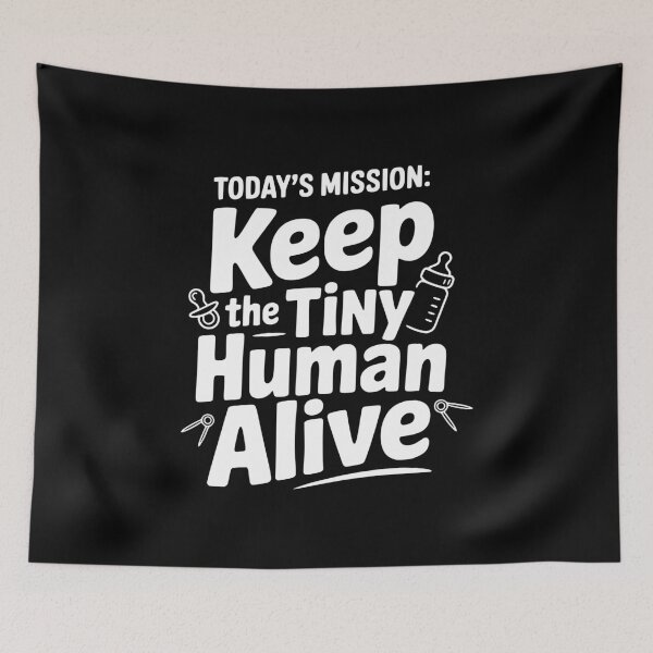 Item preview, Today's Mission: Keep the Tiny Human Alive designed and sold by Frank Ring.