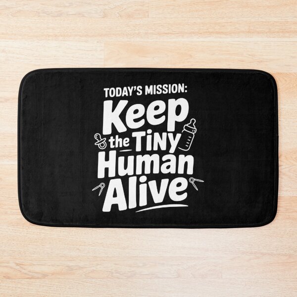 Item preview, Today's Mission: Keep the Tiny Human Alive designed and sold by Frank Ring.