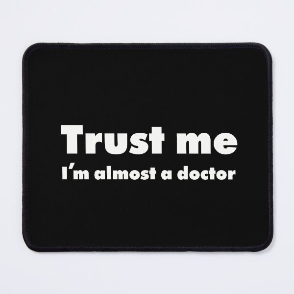 Item preview, Trust me I’m almost a doctor (just one more exam) designed and sold by Medico Design .