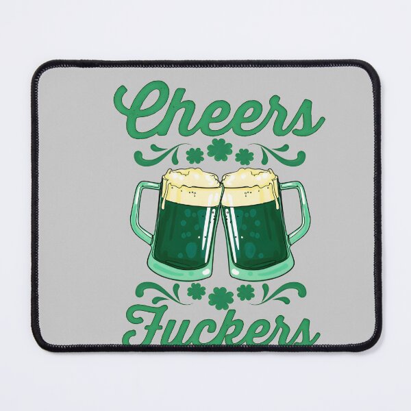 Item preview, Cheers Fuckers St Patricks Day Drink Up Funny Drinking Beer designed and sold by mjohnson9.