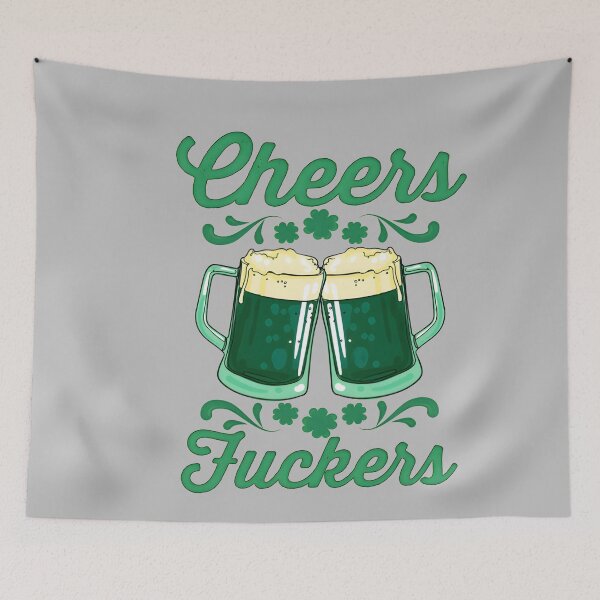 Item preview, Cheers Fuckers St Patricks Day Drink Up Funny Drinking Beer designed and sold by mjohnson9.