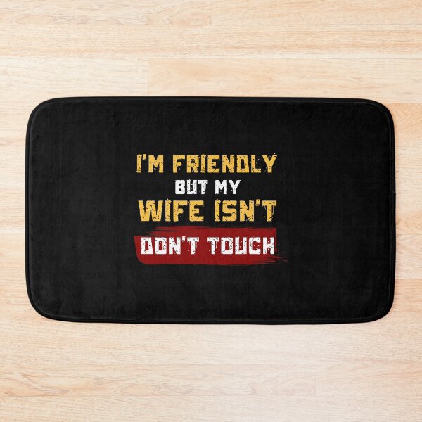 Item preview, I'm Friendly But My Wife Isn't Don't Touch Funny Sarcastic designed and sold by JB-designstudio.