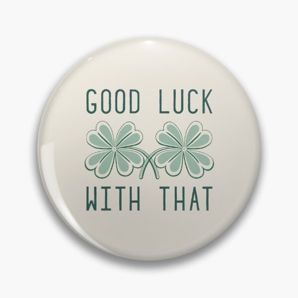 Item preview, Good Luck With That – Funny St. Patrick’s Day Shirt & Sticker designed and sold by Mike Kronberger.