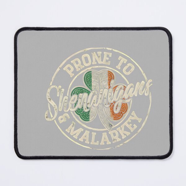 Item preview, Funny St Patricks Day Prone to Shenanigans and Malarkey designed and sold by GreggRoss.