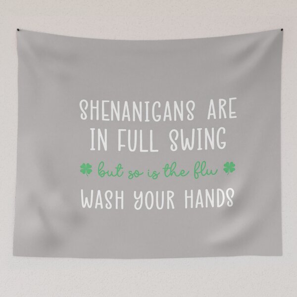 Item preview, Shenanigans are in Full Swing So is The Flu Wash Yours Hands designed and sold by GreggRoss.
