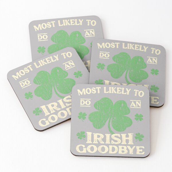 Item preview, Most Likely to Do an Irish Exit Goodbye Funny St Patricks designed and sold by GreggRoss.
