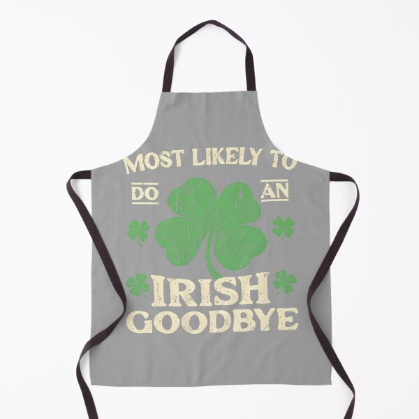 Item preview, Most Likely to Do an Irish Exit Goodbye Funny St Patricks designed and sold by GreggRoss.