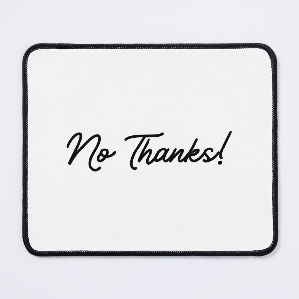 Item preview, No Thanks! designed and sold by sandycoconuts.