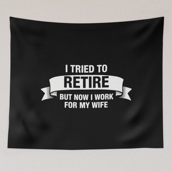 Item preview, Tried to Retire But Now I Work for My Wife Funny Retirement designed and sold by lilensgavadur.