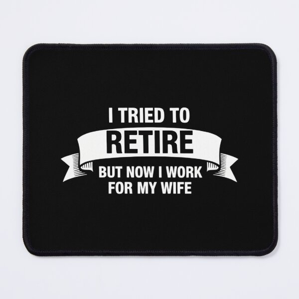 Item preview, Tried to Retire But Now I Work for My Wife Funny Retirement designed and sold by lilensgavadur.