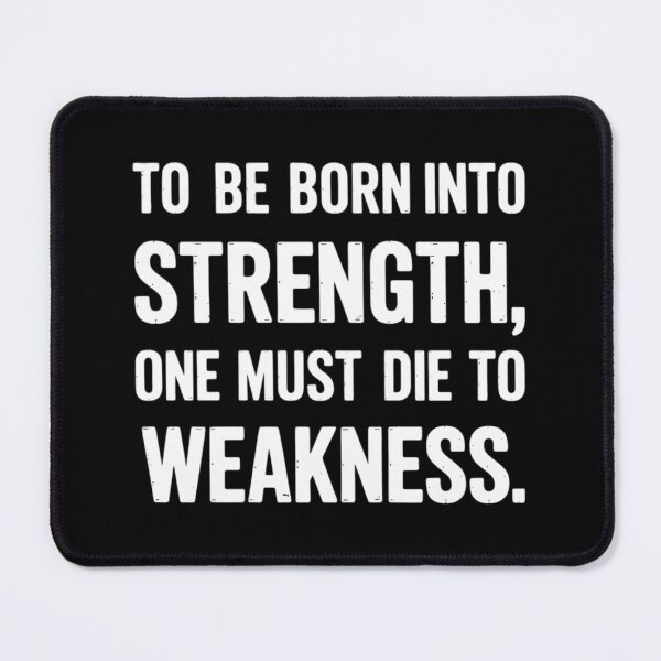 Item preview, to be Born into Strength, one Must die to Weakness designed and sold by lilensgavadur.