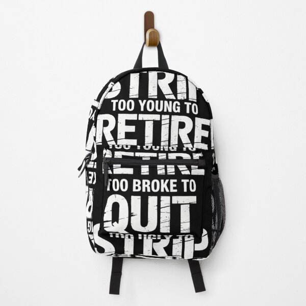 Item preview, Too Young to Retire Too Broke to Quit Too Ugly to Strip designed and sold by lilensgavadur.