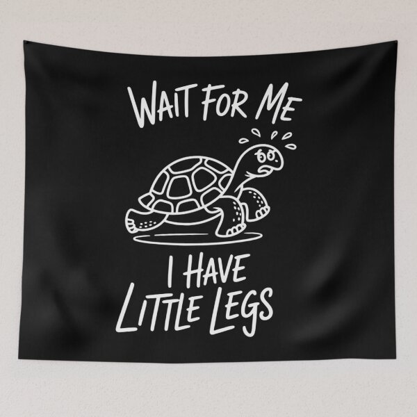Item preview, Wait for Me I Have Little Legs, Funny Short Leg Meme Turtle designed and sold by lilensgavadur.
