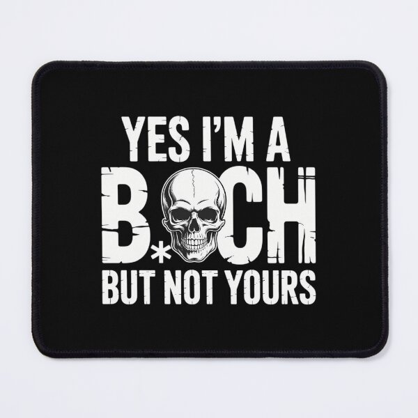 Item preview, Yes Im A Bitch But Not Yours Skull designed and sold by comptorasunfia.