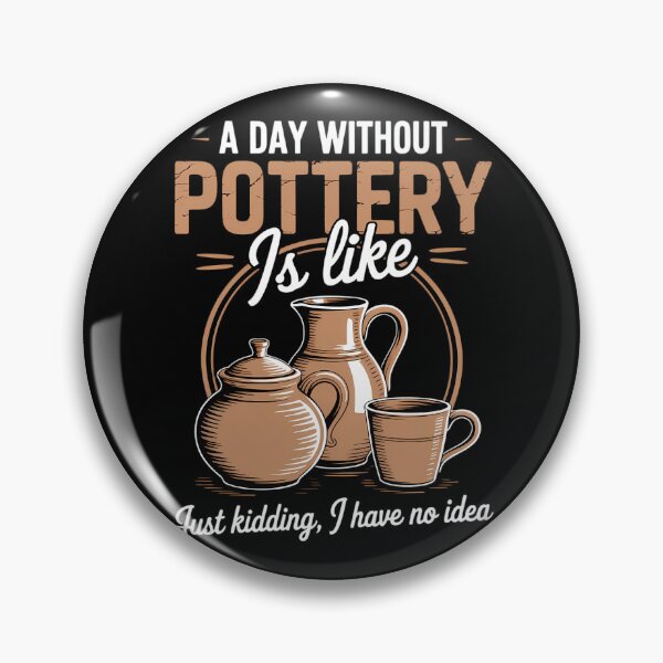 Item preview, A Day Without Pottery Teacher Clay Kiln Ceramics Artist designed and sold by comptorasunfia.