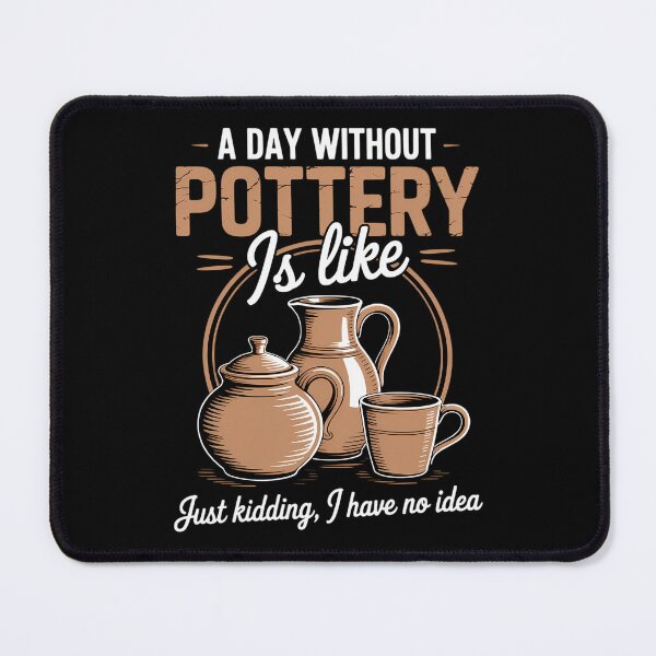 Item preview, A Day Without Pottery Teacher Clay Kiln Ceramics Artist designed and sold by comptorasunfia.