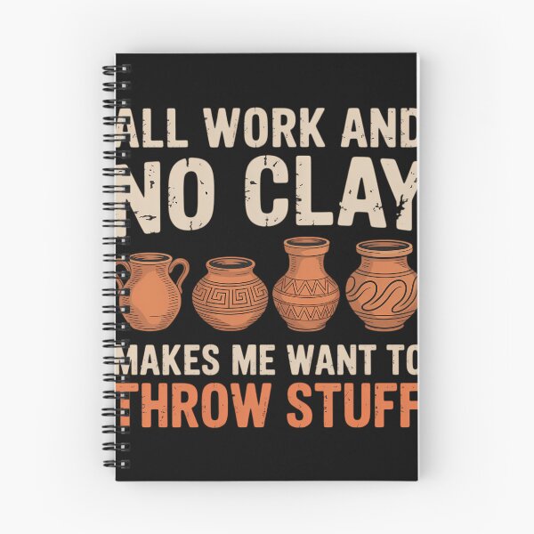 Item preview, All Work and no Clay makes me want to throw stuff Pottery designed and sold by comptorasunfia.