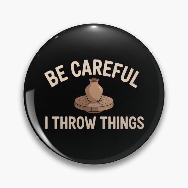 Item preview, Be Careful I Throw Things Pottery Ceramic Potter Ceramicist designed and sold by comptorasunfia.