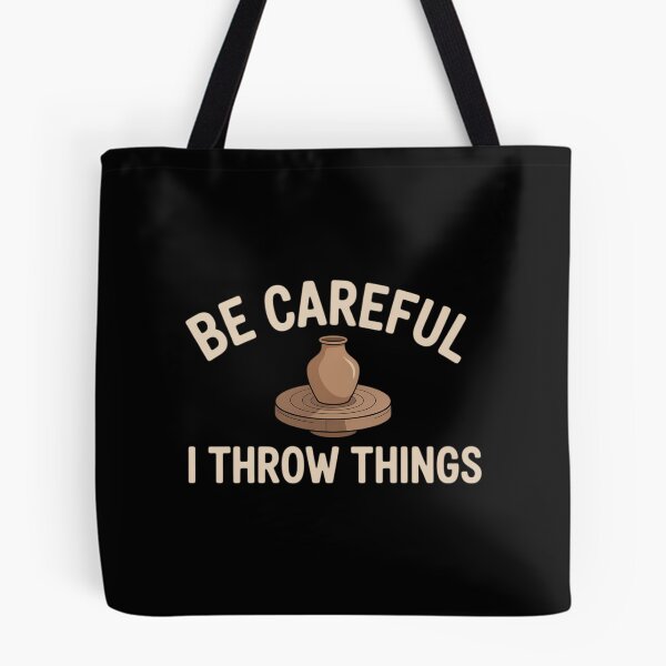 Item preview, Be Careful I Throw Things Pottery Ceramic Potter Ceramicist designed and sold by comptorasunfia.