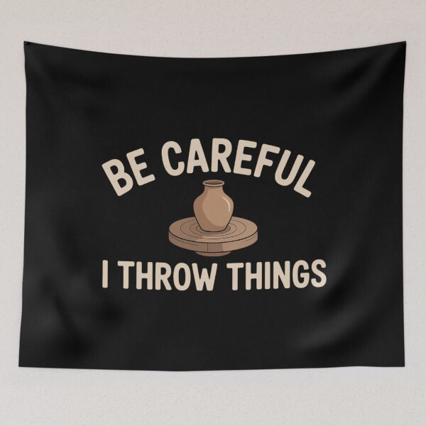 Item preview, Be Careful I Throw Things Pottery Ceramic Potter Ceramicist designed and sold by comptorasunfia.