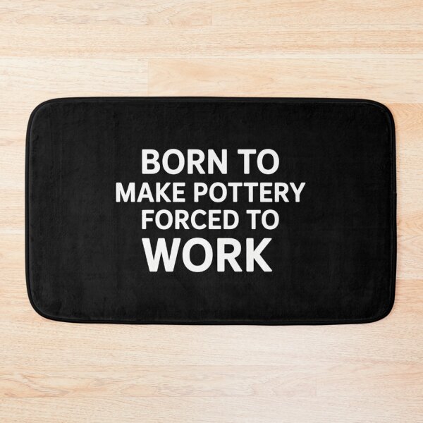 Item preview, Born To Make Pottery Forced To Work Funny Pottery Maker designed and sold by comptorasunfia.