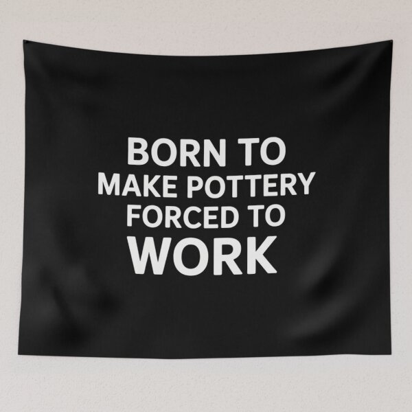 Item preview, Born To Make Pottery Forced To Work Funny Pottery Maker designed and sold by comptorasunfia.
