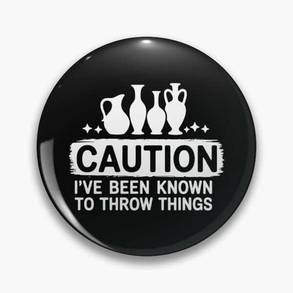 Item preview, Caution I_ve Been Known To Throw Things Clay Potter designed and sold by comptorasunfia.