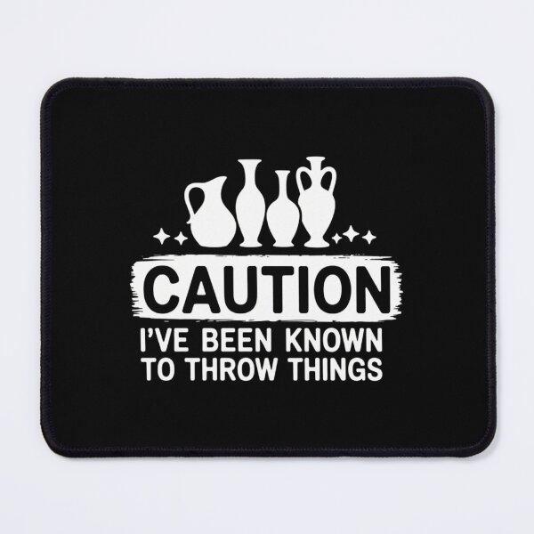 Item preview, Caution I_ve Been Known To Throw Things Clay Potter designed and sold by comptorasunfia.