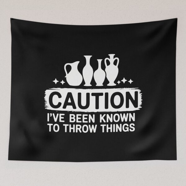 Item preview, Caution I_ve Been Known To Throw Things Clay Potter designed and sold by comptorasunfia.